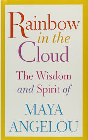 Look back at some prominent moments from the author and activist's life. Amazon Com Rainbow In The Cloud The Wisdom And Spirit Of Maya Angelou Angelou Maya Books