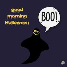 My pretties its coffee time. Good Morning Halloween With Funny Ghost