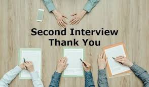 Showing your appreciation for your interviewer's time will solidify the rapport you established. Second Interview Thank You Letters