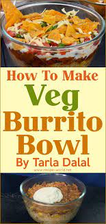 Veg Burrito Bowl By Tarla Dalal In 2020 Burrito Bowl Homemade Beans Recipes