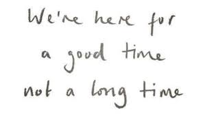 .a long time #but im not having a good time #incorrect immigrant quotes #incorrect baba quotes. Time Is Not Quotes We Re Here For A Good Time Not A Long Time Love Quotes Words Dogtrainingobedienceschool Com