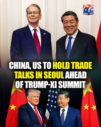 𝗖𝗵𝗶𝗻𝗮, 𝗨𝗦 𝘁𝗼 𝗵𝗼𝗹𝗱 𝘁𝗿𝗮𝗱𝗲 𝘁𝗮𝗹𝗸𝘀 𝗶𝗻 𝗦𝗲𝗼𝘂𝗹  𝗮𝗵𝗲𝗮𝗱 𝗼𝗳 𝗧𝗿𝘂𝗺𝗽-𝗫𝗶 𝘀𝘂𝗺𝗺𝗶𝘁 Senior Chinese and US  officials will hold talks in South Korea in the coming days, Beijing's  commerce ministry and Washington's