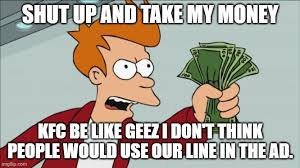 # reaction # mrw # futurama # buy # fry. Shut Up And Take My Money Fry Take My Money Shut Up My Money