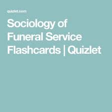 Sociology Of Funeral Service Flashcards Quizlet Funeral Services Sociology Flashcards
