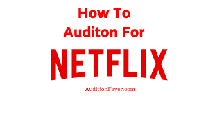 Where can i find auditions? How To Auditions For Netflix 2019 Latest Guide Audition Fever