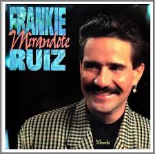 Frankie Ruiz Mirandote Latin Music Frankie Ruiz