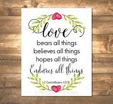Here you will find nice collection of quotes about beauty that inspire you for healthy living. Amazon Com 1 Corinthians Art Print Love Bears All Things Inspirational Art Print Love Quote Wall Art Unframed Print 8 X10 Art Print Bible Verse Art Print Christian Wall Art Heart And Laurel Leaves