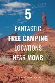 5 Fantastic Free Camping Spots Near Moab Utah Utah Camping Free Camping Camping Locations