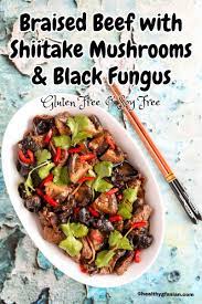 Braised Beef Shiitake Mushroom Black Fungus Gluten Free Asian Recipes Healthy Gf Asian Recipe Asian Recipes Gluten Free Asian Recipes Healthy Gluten Free Asian Recipes