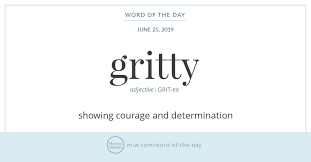 Gritty Comes From Grit Small Hard Granules Which In Turn Derives Via Middle English From An Old E Old English Words Good Vocabulary Words Uncommon Words