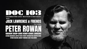 Doc 103: Celebrating Doc Watson ft. Jack Lawrence, Peter Rowan & more! at  Neighborhood Theatre Main Room
