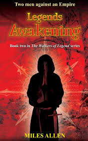 Legends Awakening: Two Men Against an Empire (The Walkers of Legend):  Allen, Miles: 9780992804176: Amazon.com: Books
