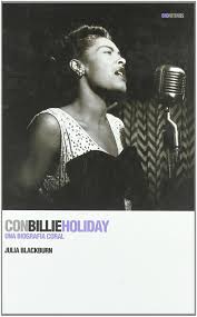 Lester young was born in woodville, mississippi, and grew up in a musical family. Con Billie Holiday Una Biografia Coral Biorritmos Spanish Edition Blackburn Julia 9788496879027 Amazon Com Books