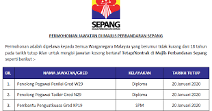 Saya memahami bahawa sekiranya maklumat itu didapati palsu, permohonan saya akan terbatal dan jika ditawarkan jawatan, perkhidmatan saya akan ditamatkan oleh pihak berkuasa melantik. Jawatan Kosong Di Majlis Perbandaran Sepang Tarikh Tutup 20 Januari 2020 Jawatan Kosong Kerajaan 2020 Terkini