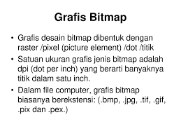 Dibawah ini adalah format file dari desain grafis bitmap, kecuali. Grafis Berbasis Vektor Dan Bitmap Ppt Download