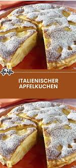 Italienischer Apfelkuchen Die Kuche In 2020 Kuchen Und Torten Rezepte Kuchen Rezepte Einfach Lecker Backen