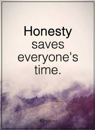 Quotes Honesty Saves Everyone S Time Honesty Quotes Honest Quotes My Children Quotes