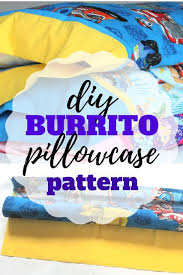 Burrito Method Pillow Case Burrito Pillowcase Sewing Projects For Beginners Pillow Cases Tutorials