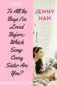 Which Song Covey Sister Are You To All The Boys I Ve Loved Before Quiz Jenny Han Jenny Han Books Ya Books To All The Bo Quiz Love Quiz Book Quizzes