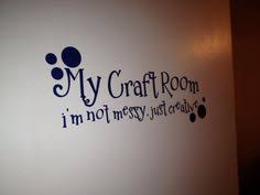 When i heard him say it, i knew it would be perfect hanging on my craft room wall. 16 Craft Room Quotes Ideas Craft Room Craft Quotes Quotes