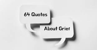 64 quotes after grief and life after loss whats your grief