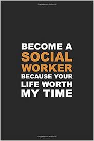 Check spelling or type a new query. Become A Social Worker Because Your Life Worth My Time Gifts For Social Workers Social Work Notebook Social Wo Social Worker Gifts Social Worker Social Work