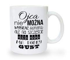 Warto w ten dzień złożyć swojemu tacie najlepsze życzenia, wysłać wierszyk smsem, dać prezent. Kubek Na Dzien Ojca Ojca Nie Mozna Wybrac Samemu Ale Na Szczescie Moja Mama Ma D