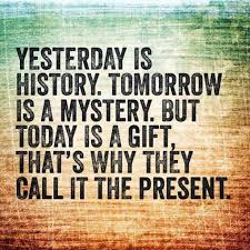 Yesterday Is A History Tomorrow Is A Mystery Song Yesterday Is History Tomorrow Is A Mystery But Today Is A Gift Grace Quotes Three Days Grace Quote Of The Day