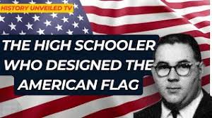 The High Schooler Who Designed the American Flag: The Robert G. Heft Story 