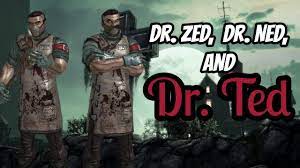 Dr. Zed, Dr. Ned, and Dr. Ted (Borderlands) - YouTube