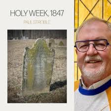 Holy Week, 1847 by Paul Stroble