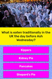 What is traditionally done on ash wednesday? What Is Eaten Traditionally In The Trivia Answers Quizzclub