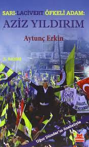 Aziz yıldırım ile ilgili tüm haberleri ve son dakika aziz yıldırım haber ve gelişmelerini bu sayfamızdan takip edebilirsiniz. Aziz Yildirim Sari Lacivert Ofkeli Adam Amazon De Erkin Aytunc Fremdsprachige Bucher