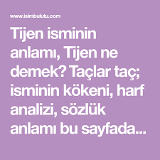 Tijen Isminin Anlami Tijen Ne Demek Taclar Tac Isminin Kokeni Harf Analizi Sozluk Anlami Bu Sayfada Harf Kitap