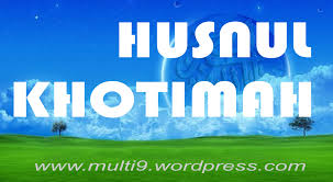 Husnul memiliki arti baik sedangkan khusnul memiliki arti hina. Tanda Tanda Dan Penyebab Husnul Khotimah Resep Sehat Alami