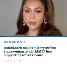 CONGRATULATIONS! 👏 Celebrity impersonator KaladKaren was named best  supporting actress at the first-ever Summer MMFF, making her the first  transgender woman to be nominated and to win the acting honor.