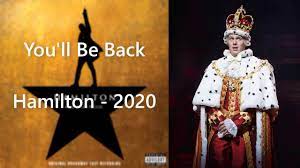 You Ll Be Back Hamilton Clean Youtube All my friends ask what can they do to help me get over you but i'm not blue and all broken in two why should i miss you?. you ll be back hamilton clean youtube