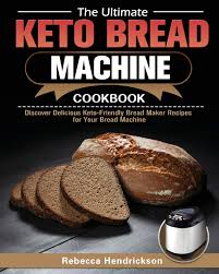 Looking for keto bread recipes? The Ultimate Keto Bread Machine Cookbook Discover Delicious Keto Friendly Bread Maker Recipes For Your Bread Machine Hendrickson Rebecca 9781649844385 Amazon Com Books