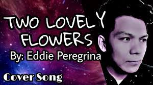 Chords ratings, diagrams and lyrics. Two Lovely Flowers Eddie Peregrina Youtube