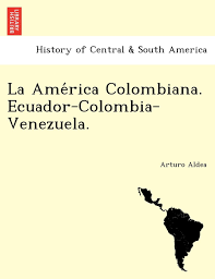 La crisis diplomática de colombia con ecuador y venezuela de 2008 (también referida como crisis andina) se desarrolló luego de que fuerzas militares y policiales de colombia ejecutaran la operación fénix, una incursión en territorio ecuatoriano en una misión contra la guerrilla. Aldea A Ame Rica Colombiana Ecuador Colombia Venezuela Amazon De Aldea Arturo Fremdsprachige Bucher