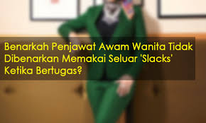 Atau seluar panjang dengan baju kemeja dan bertali leher. Benarkah Penjawat Awam Wanita Tidak Dibenarkan Memakai Seluar Slacks Cikgu Share 1 0