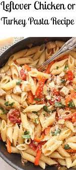 Leftover Turkey Pasta Recipe Easy Leftover Turkey Recipes Turkey Pasta Leftover Turkey Recipes
