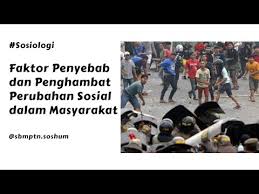 Faktor Penyebab Dan Penghambat Perubahan Sosial Youtube