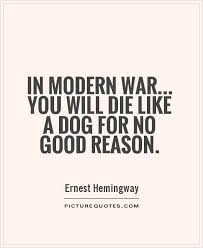 In modern war... you will die like a dog for no good reason via Relatably.com