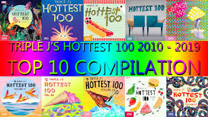 Ocean alley won the top spot in triple j's 2018 hottest 100 with their funky, slow groove confidence and also claimed 10th spot with knees dropping into the business end of the countdown. 2010 2019 Triple J Hottest 100 Top 10 Compilation Youtube