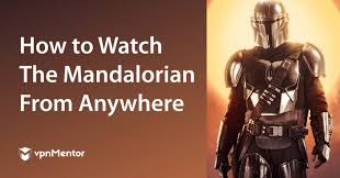 How To Watch The Mandalorian Season 2 From Anywhere In 2020