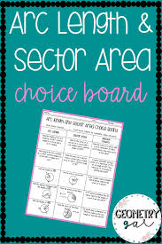 Arc Length And Sector Area Choice Board Geometry High School Choice Boards High School Math Activities