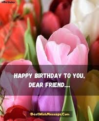 Let's send wishes & greetings from this happy birthday wishes with flowers collection to celebrate his or her. 35 Emotional Birthday Wishes For Ex Best Friend Messages Quotes
