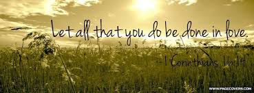 Let All You Do Be Done In Love Facebook Cover Photos Quotes Facebook Cover Photos Inspirational Facebook Cover Quotes