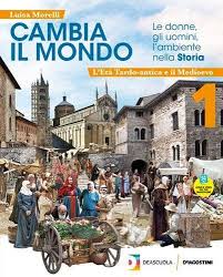 Luisa Morelli  – Vol. 1 – Cambia il mondo. Le donne, gli uomini, l’ambiente nella storia. Per la Scuola media. L’età tardo-antica e il Medioevo (2022) PDF